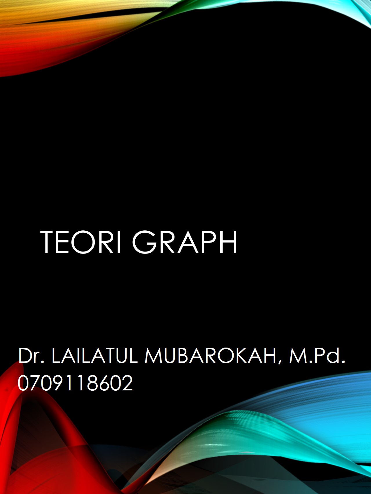 TEORI GRAPH (Dr. Lailatul Mubarokah, M.Pd.)